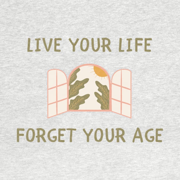 Live your life forget your age by IOANNISSKEVAS